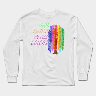 Love Comes In All Colors Long Sleeve T-Shirt